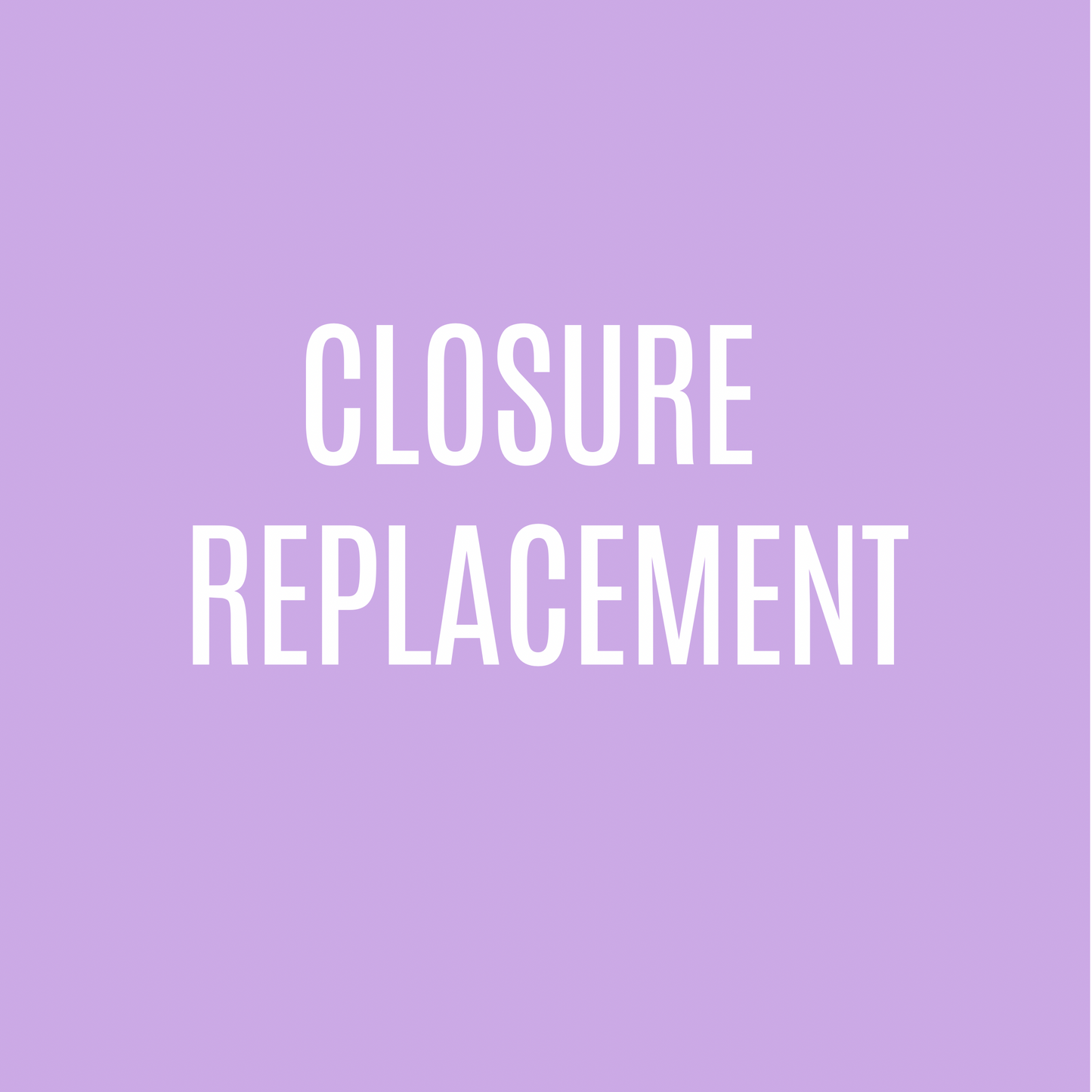 Closure Replacement